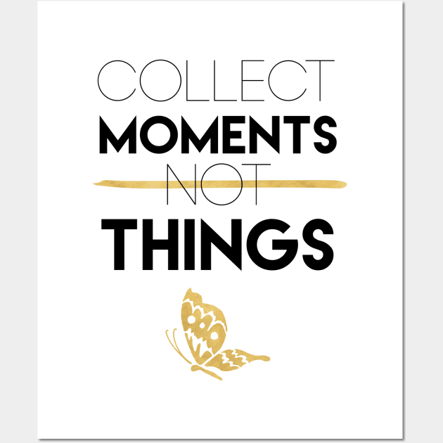 Collect Moments Not Things Wall Art by deificusArt